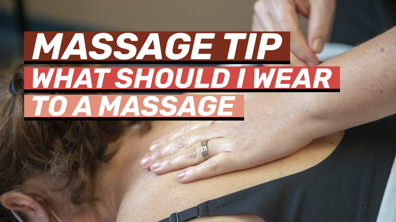 What should I wear to a massage?