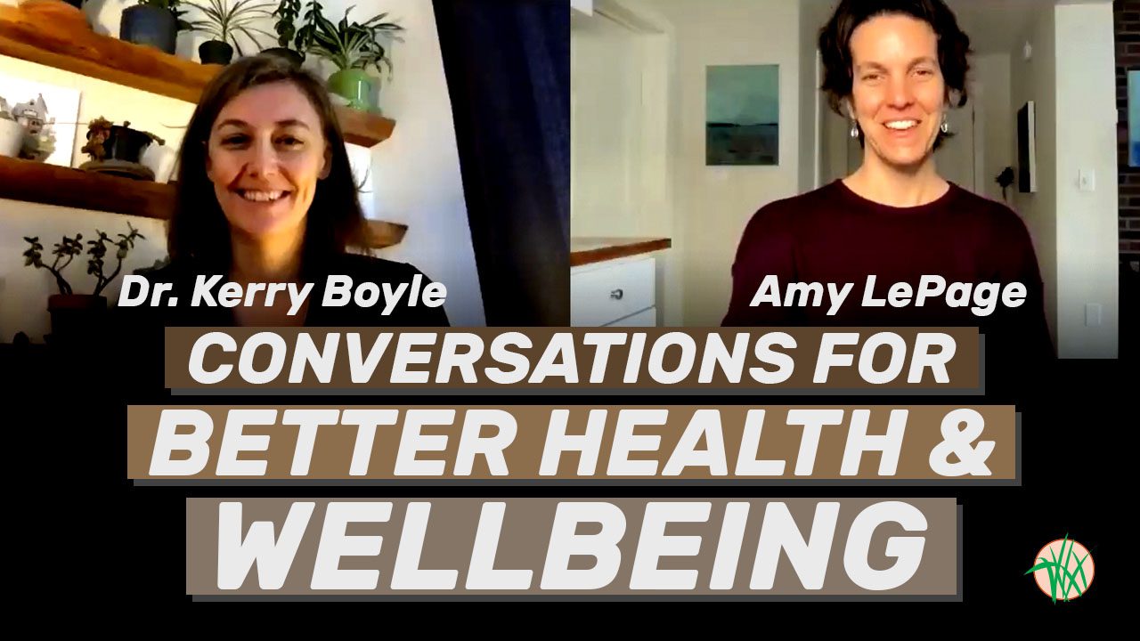 Conversations for better health and wellbeing with Kerry Boyle and Amy LePage