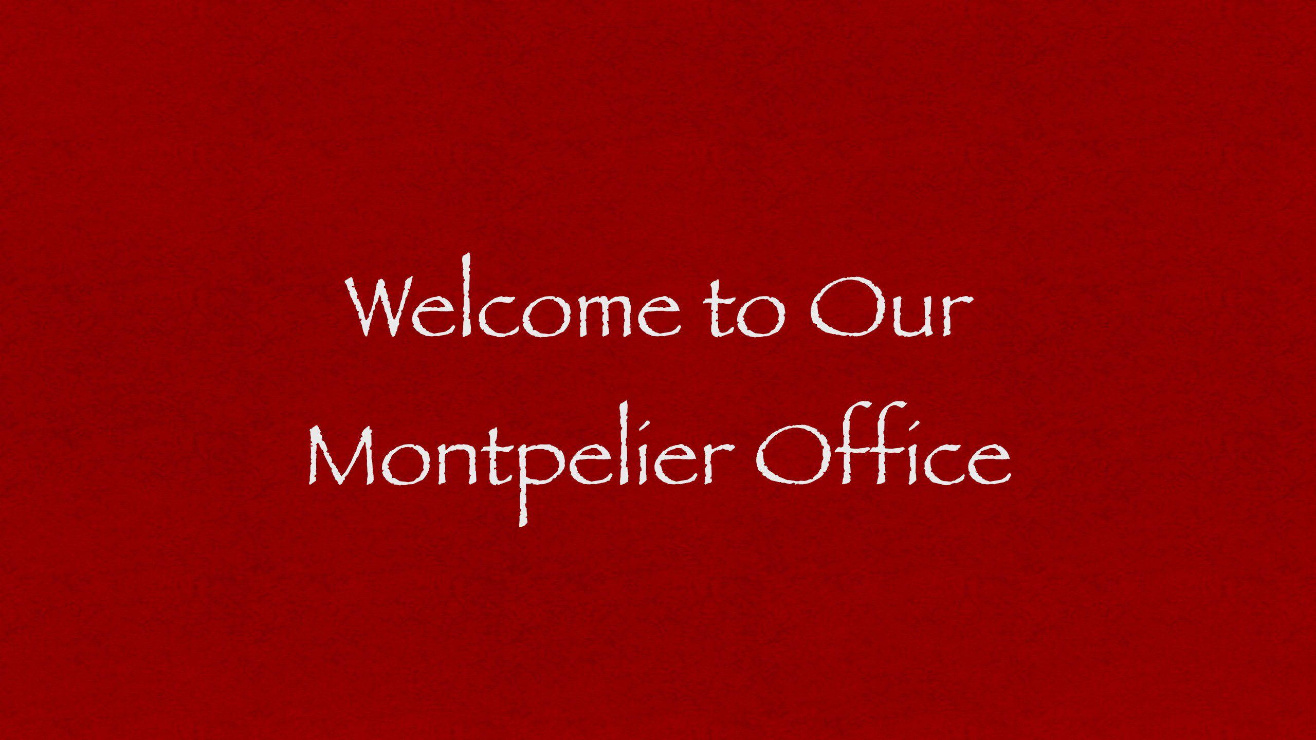 Welcome To Our Montpelier Office