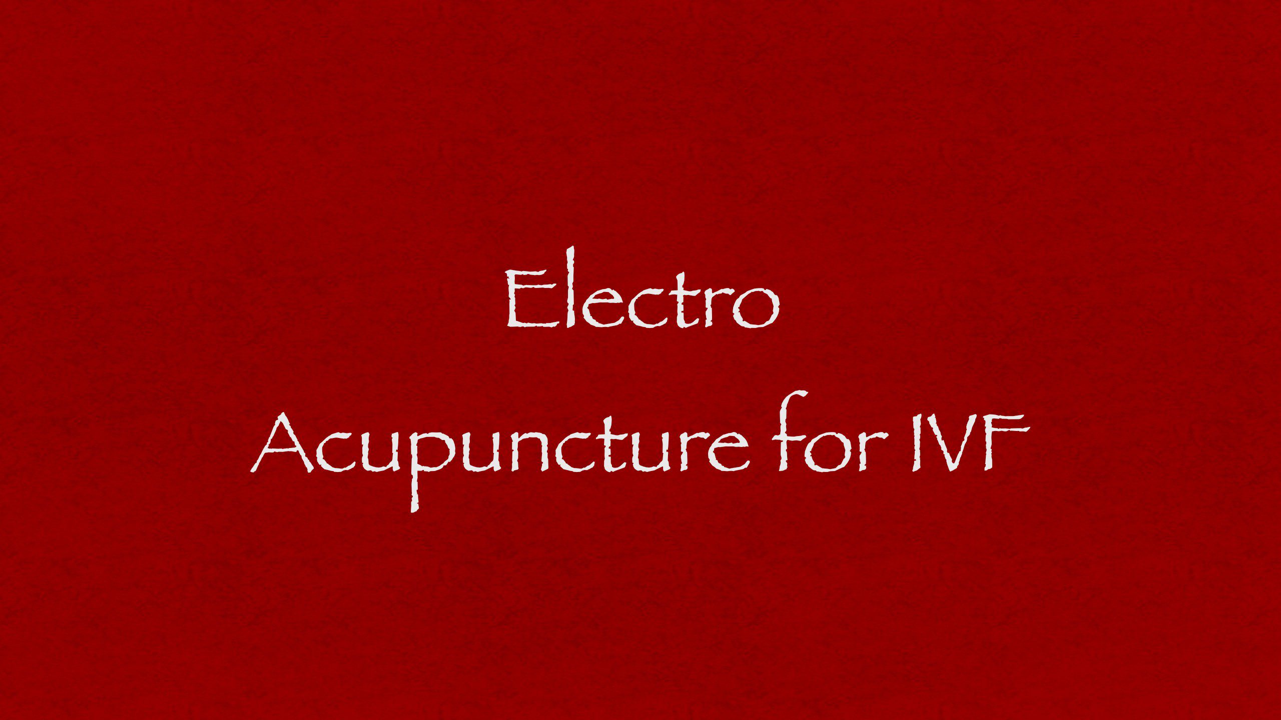 Electro Acupuncture for IVF